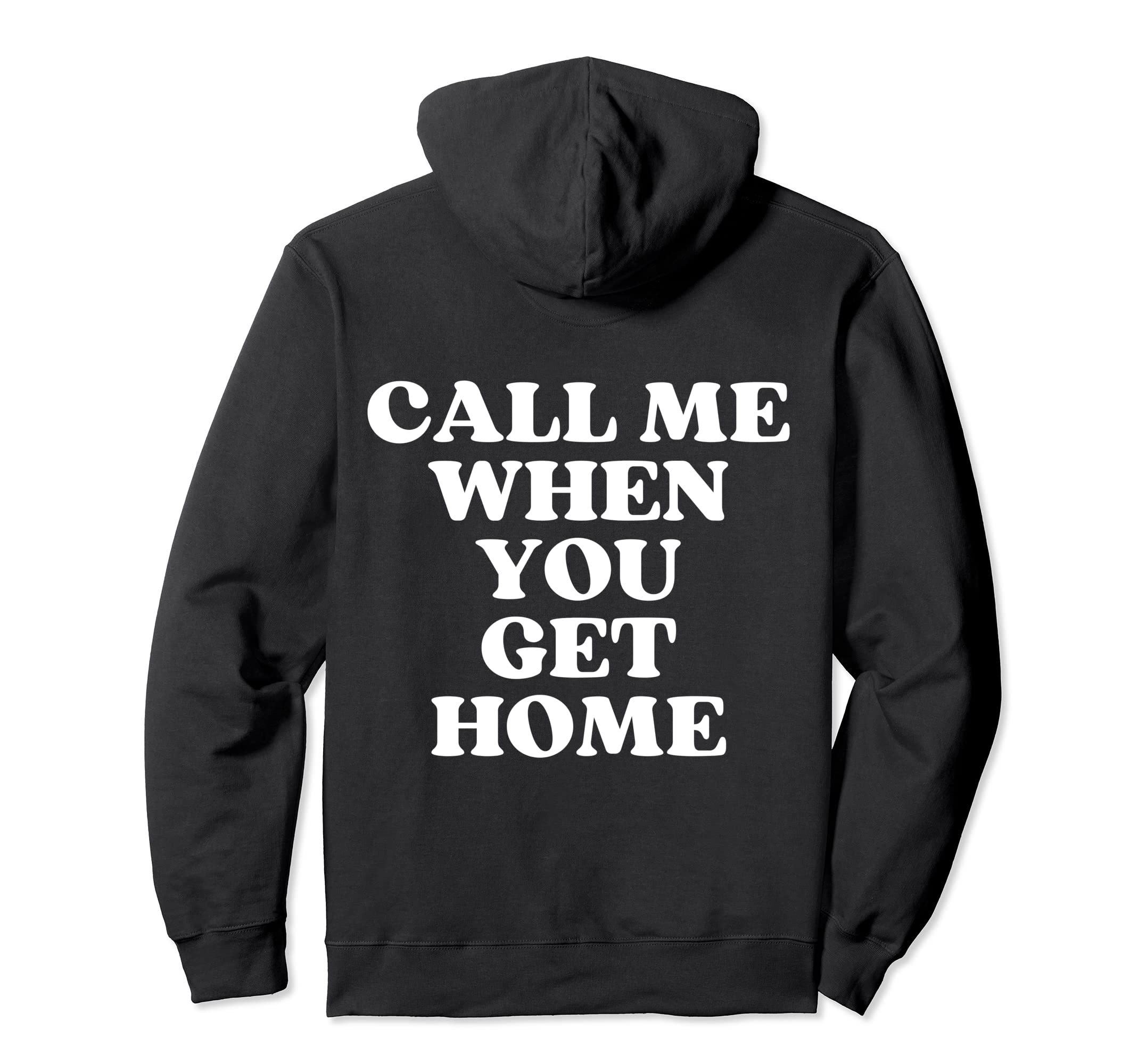 Call Me When You Get Home Aesthetic Y2K Hoodie - Fun Novelty Design Unisex - T-Shirt, Sweatshirt, Hoodie