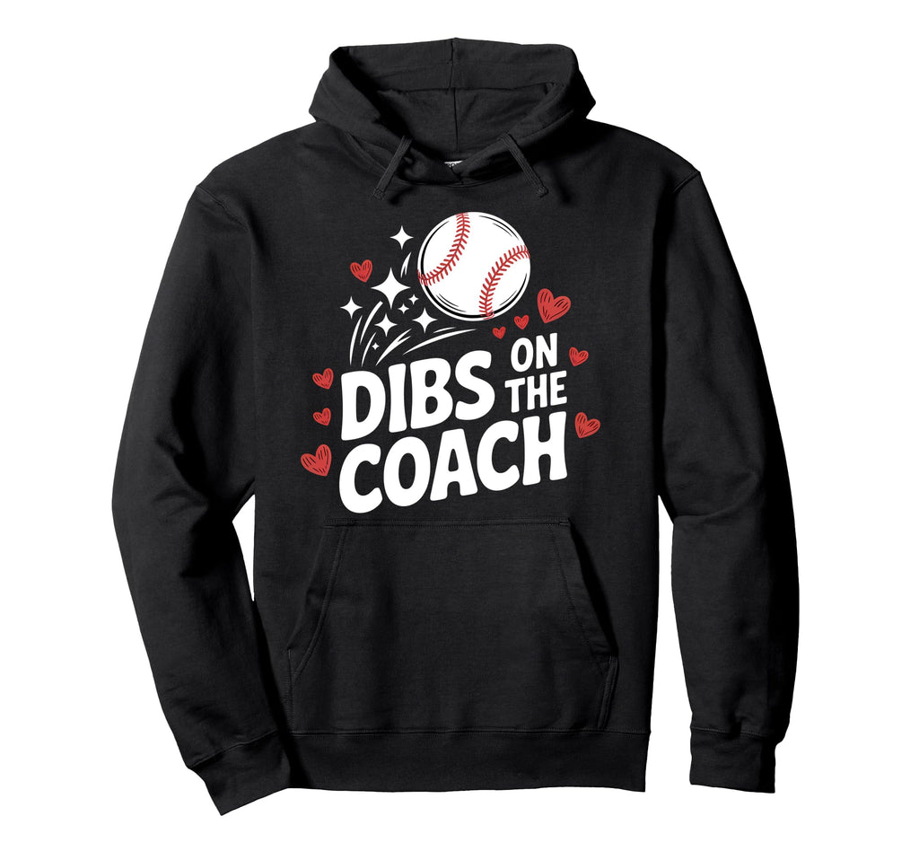 Dibs Baseball Coach Funny Coachs Wife Or Hoodie - Aesthetic Graphic Unisex - T-Shirt, Sweatshirt, Hoodie