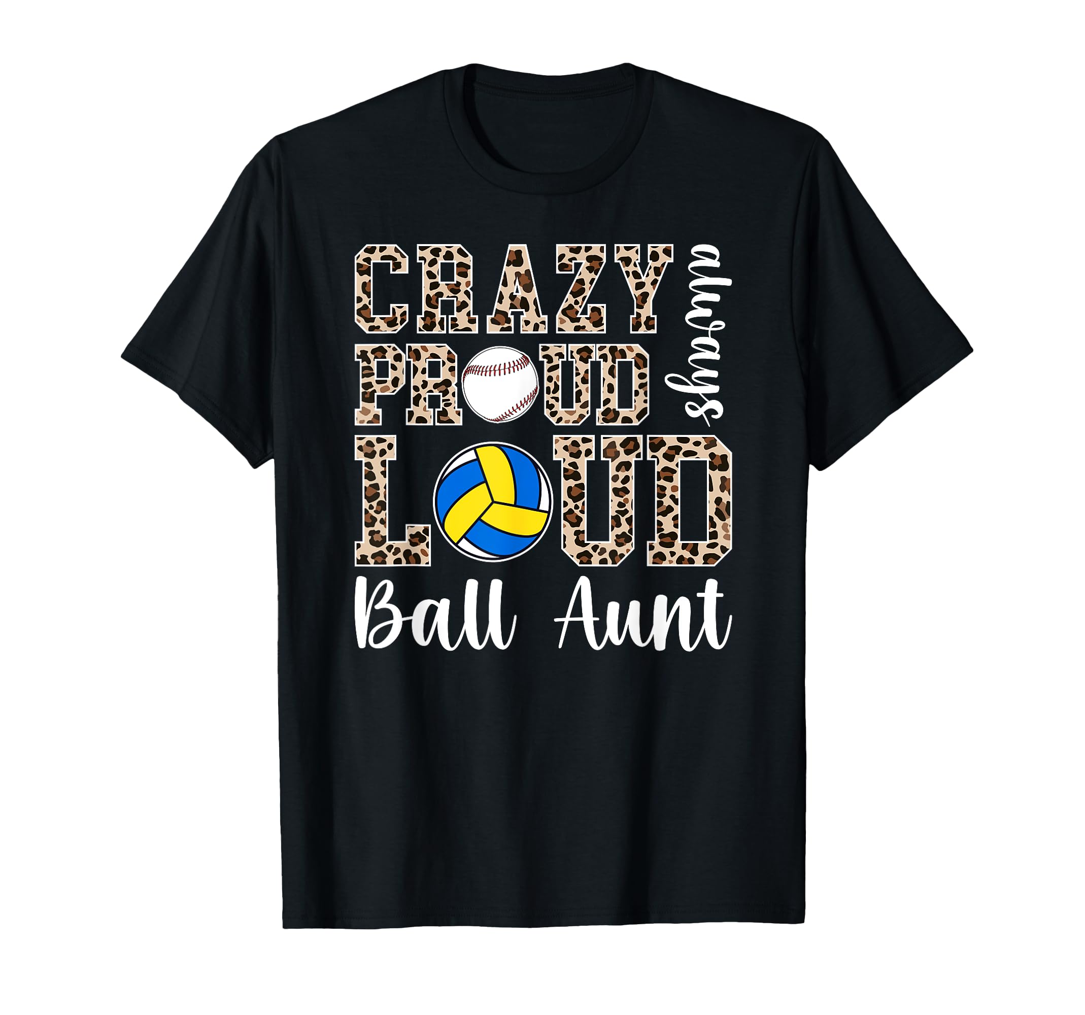 Crazy Proud Always Loud Ball Aunt T-Shirt - Unique Graphic Unisex - T-Shirt, Sweatshirt, Hoodie