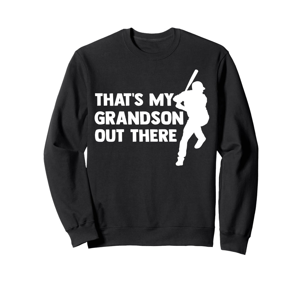Thats My Grandson Out There Sweatshirt - Trendy Graphic for Adults - T-Shirt, Sweatshirt, Hoodie