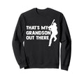 Thats My Grandson Out There Sweatshirt - Trendy Graphic for Adults - T-Shirt, Sweatshirt, Hoodie