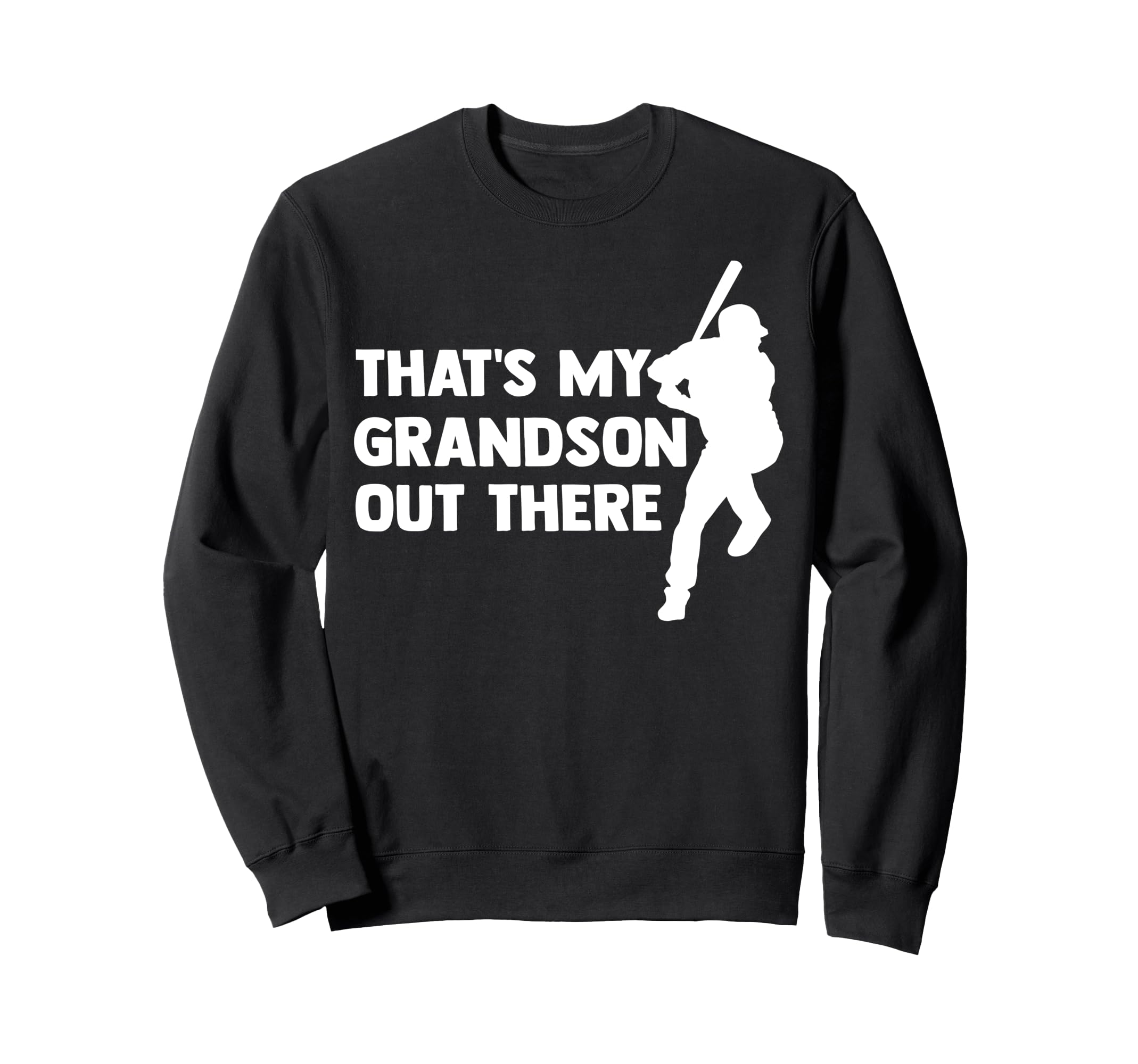 Thats My Grandson Out There Sweatshirt - Trendy Graphic for Adults - T-Shirt, Sweatshirt, Hoodie