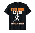 This Mom Loves Track Field Game Day T-Shirt - Streetwear Style Unisex - T-Shirt, Sweatshirt, Hoodie