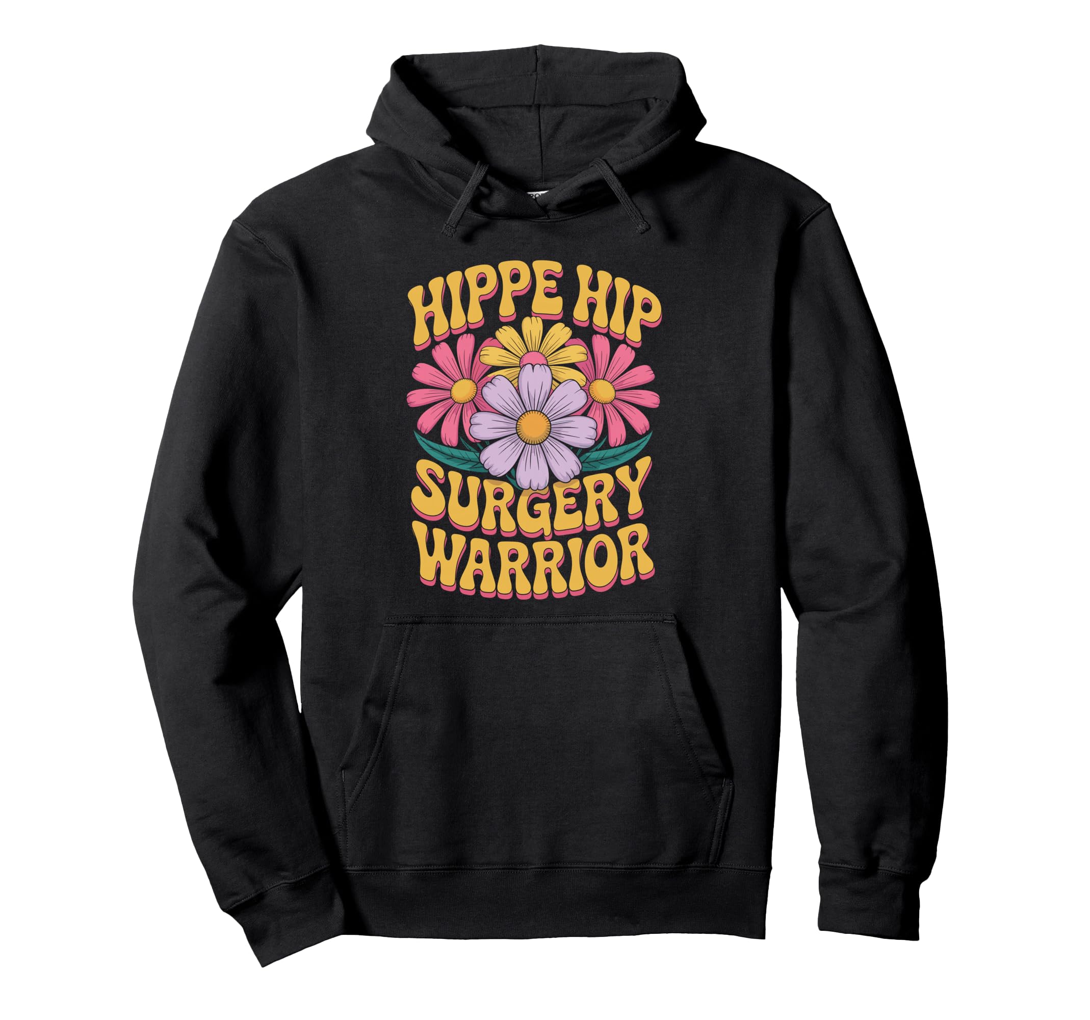 Hip Surgery Warrior Hippie Flowers Hoodie - Graphic Print Unisex - T-Shirt, Sweatshirt, Hoodie