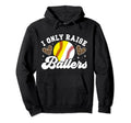 I Only Raise Ballers Baseball Softball Hoodie - Minimalist Print Men Women - T-Shirt, Sweatshirt, Hoodie