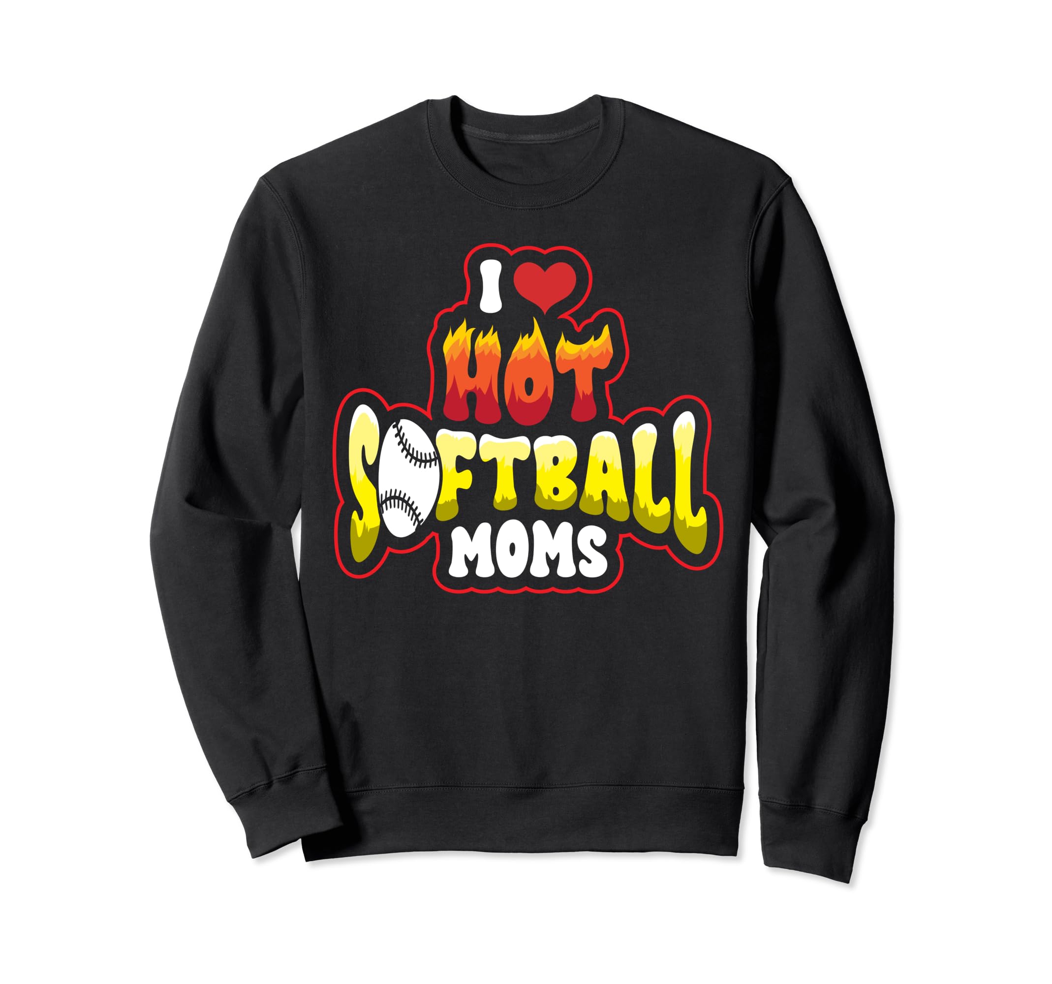 Funny I Love Hot Softball Moms Sweatshirt - Aesthetic Graphic for Adults - T-Shirt, Sweatshirt, Hoodie