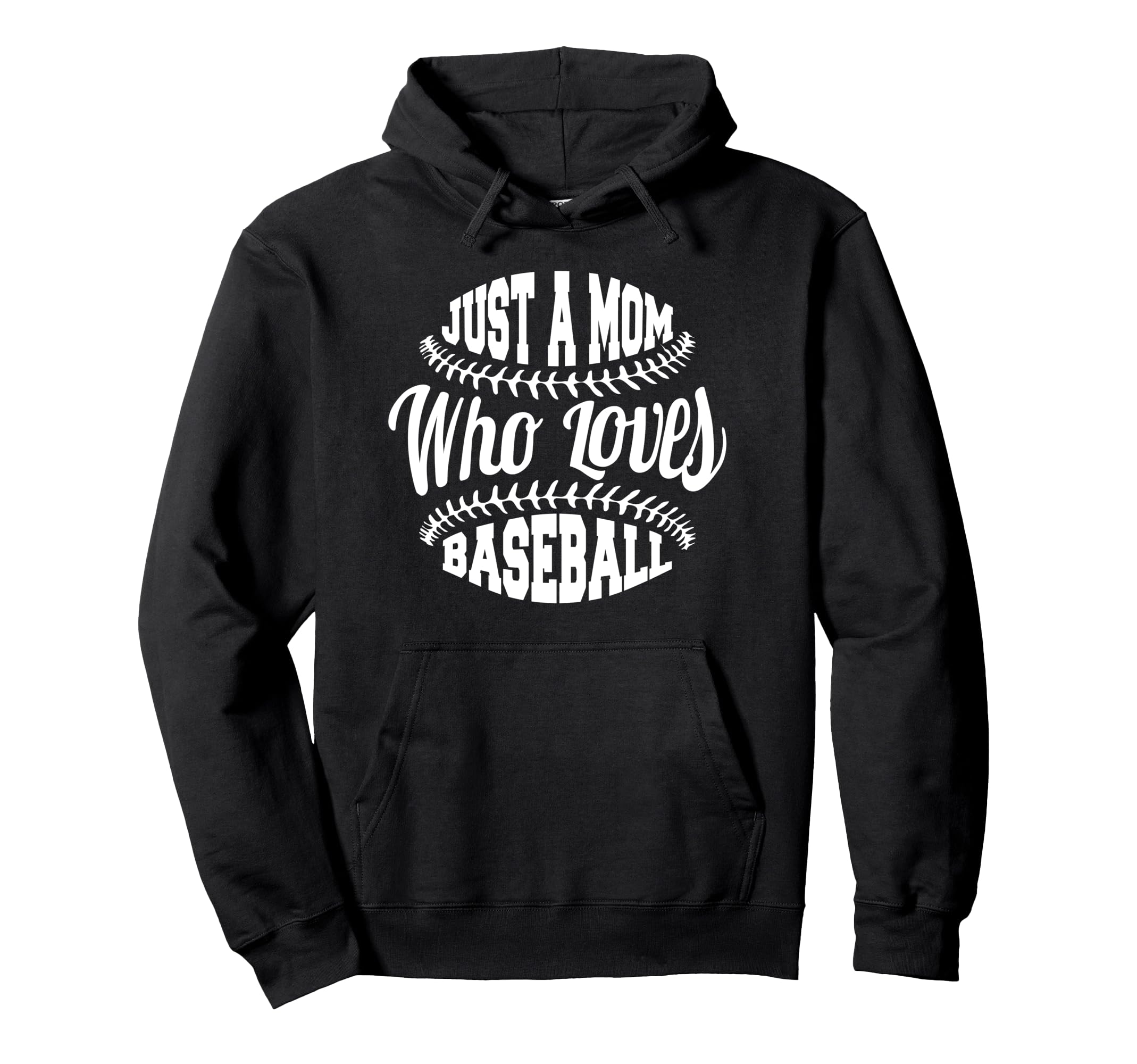 Baseball Mom Funny Just Mom Who Loves Hoodie - Graphic Print for Adults - T-Shirt, Sweatshirt, Hoodie