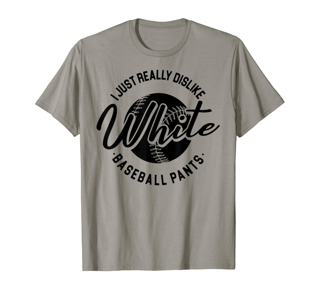 I Just Really Dislike White T-Shirt - Fun Novelty Design for Adults - T-Shirt, Sweatshirt, Hoodie