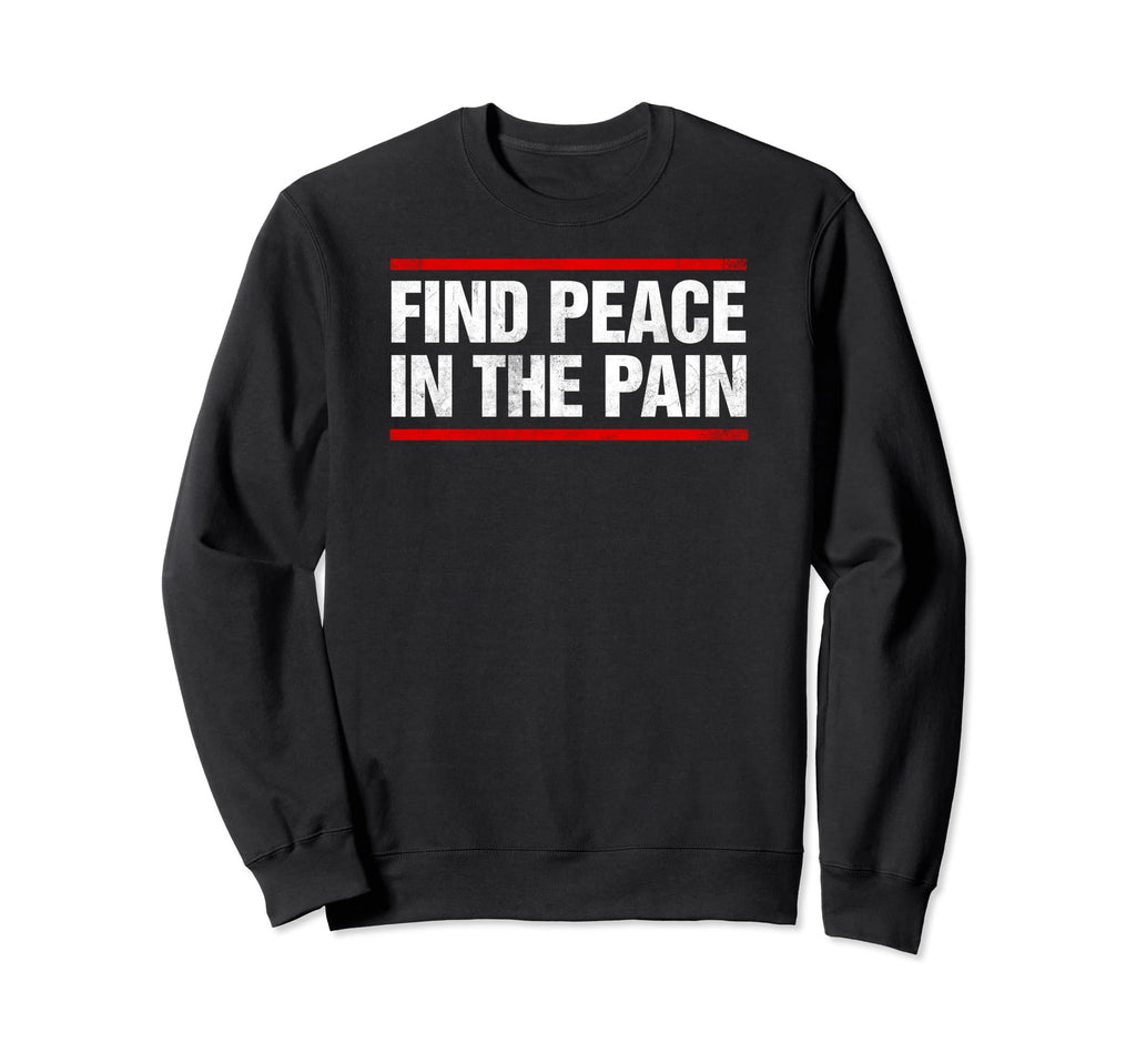 Find Peace Pain Distressed Sweatshirt - Graphic Print Men Women - T-Shirt, Sweatshirt, Hoodie