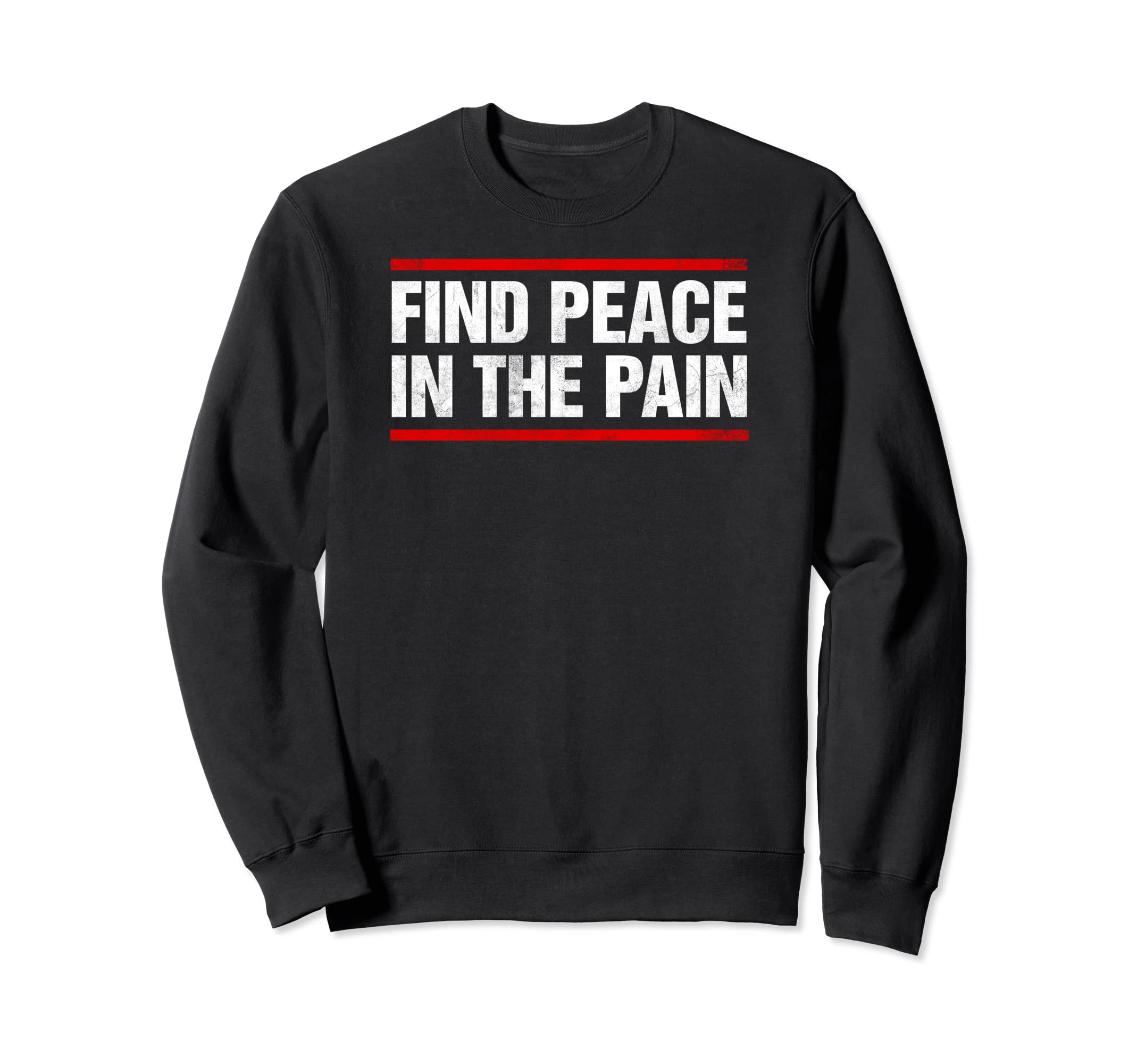 Find Peace Pain Distressed Sweatshirt - Graphic Print Men Women - T-Shirt, Sweatshirt, Hoodie
