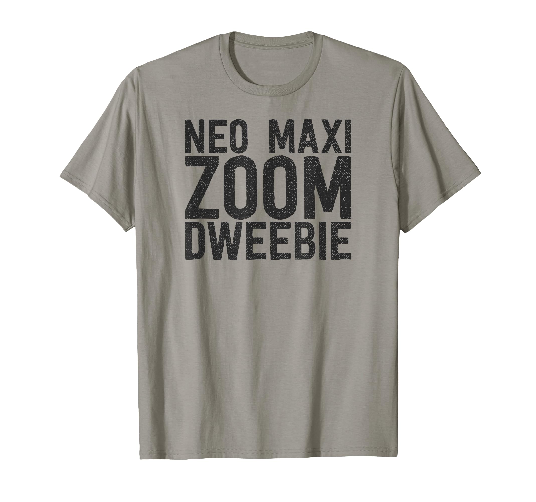 Neo Maxi Zoom Dweebie 80S Distressed T-Shirt - Casual Everyday Wear Unisex - T-Shirt, Sweatshirt, Hoodie