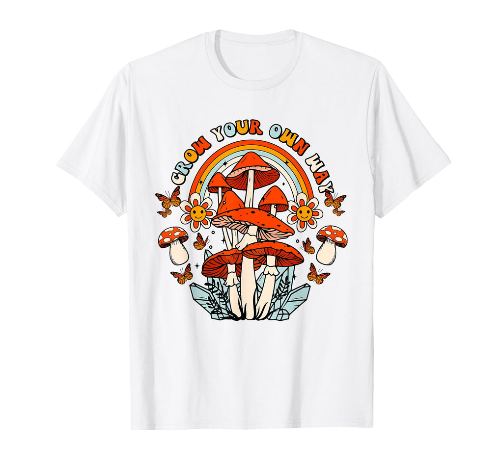 Grow Your Own Way Rainbow Mushrooms T-Shirt - Streetwear Style Unisex - T-Shirt, Sweatshirt, Hoodie