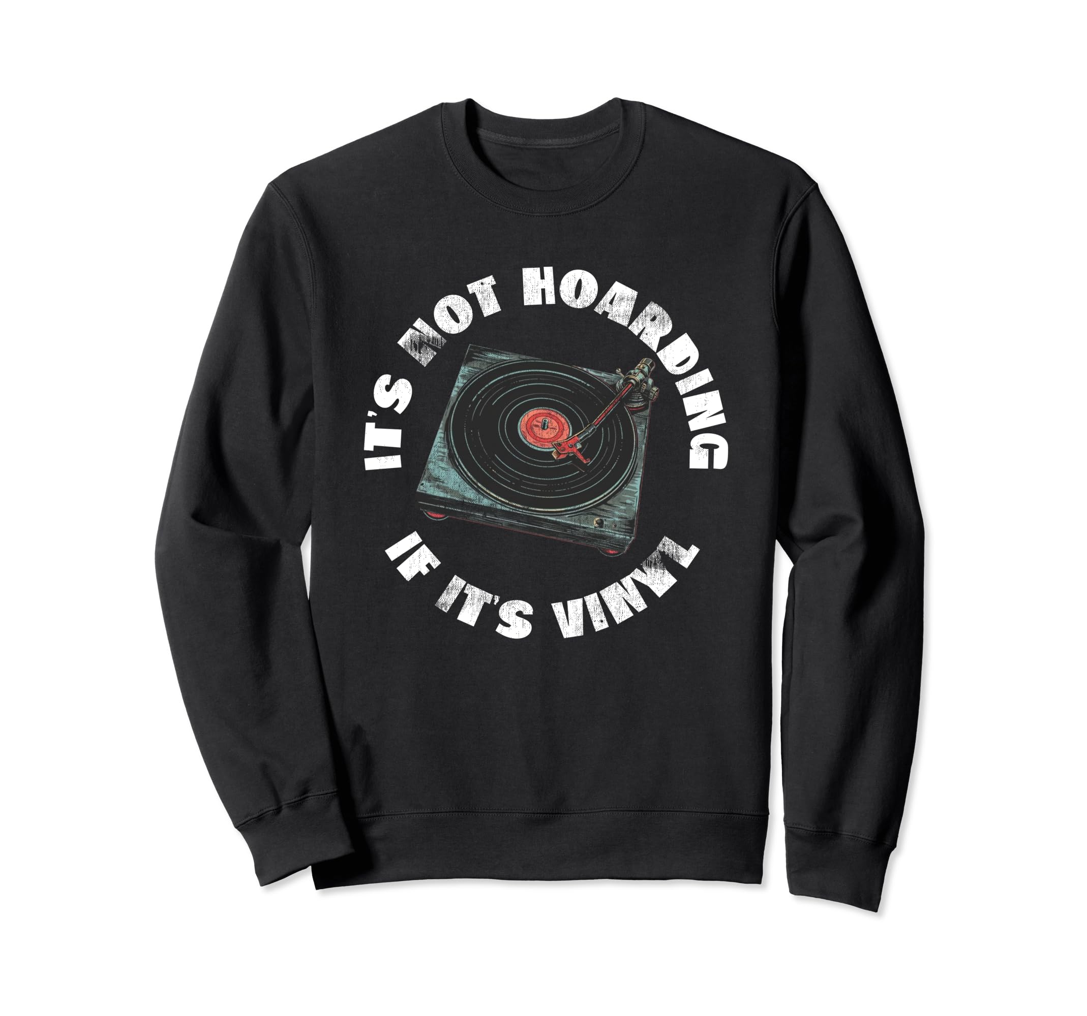 Vinyl Record Player Funny Sweatshirt - Fun Novelty Design for Adults - T-Shirt, Sweatshirt, Hoodie