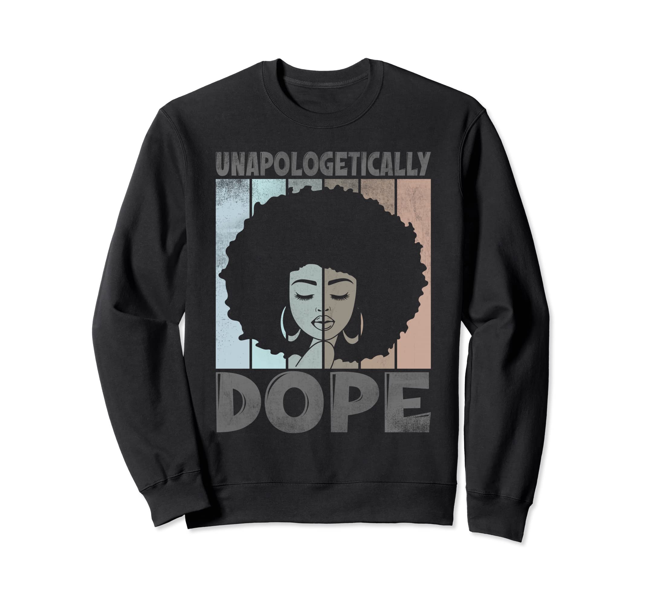 Juneteenth Unapologetically Dope Sweatshirt - Graphic Print for Adults - T-Shirt, Sweatshirt, Hoodie