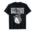 Funny Busy Raising Ballers Gift T-Shirt - Streetwear Style Men Women - T-Shirt, Sweatshirt, Hoodie