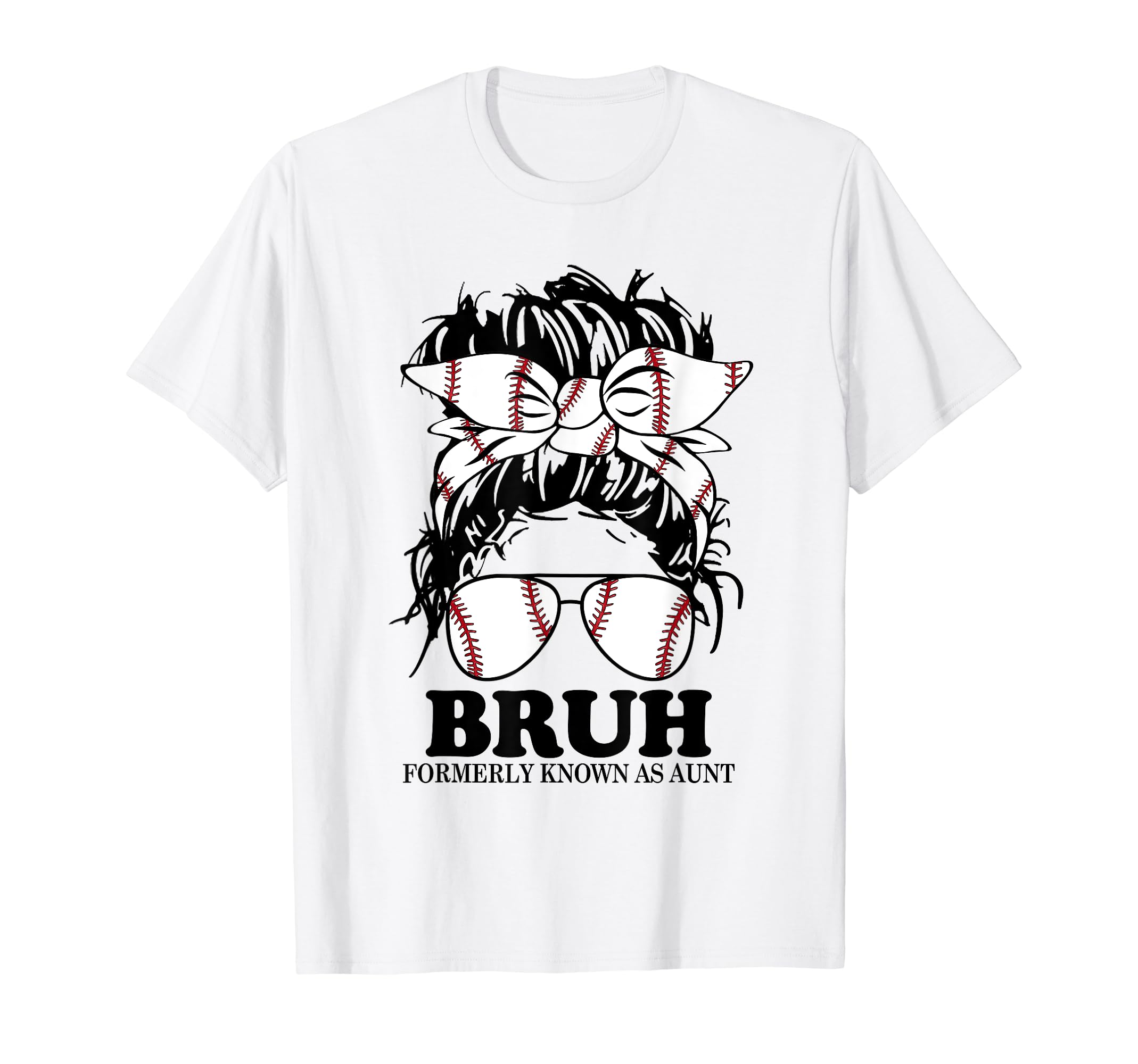 Baseball Messy Bun Bruh Formerly T-Shirt - Casual Everyday Wear Unisex - T-Shirt, Sweatshirt, Hoodie