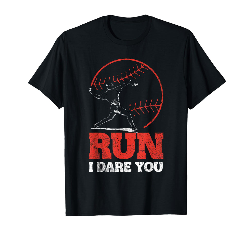 Run I Dare You Baseball Pitcher T-Shirt - Casual Everyday Wear Men Women - T-Shirt, Sweatshirt, Hoodie