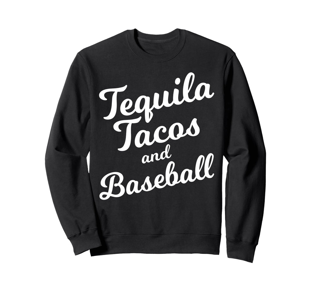 Tequila Tacos And Baseball Cinco De Mayo Sweatshirt - Unique Graphic Unisex - T-Shirt, Sweatshirt, Hoodie