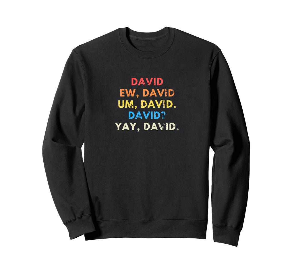 Ew David Funny Distressed Sweatshirt - Streetwear Style Men Women - T-Shirt, Sweatshirt, Hoodie