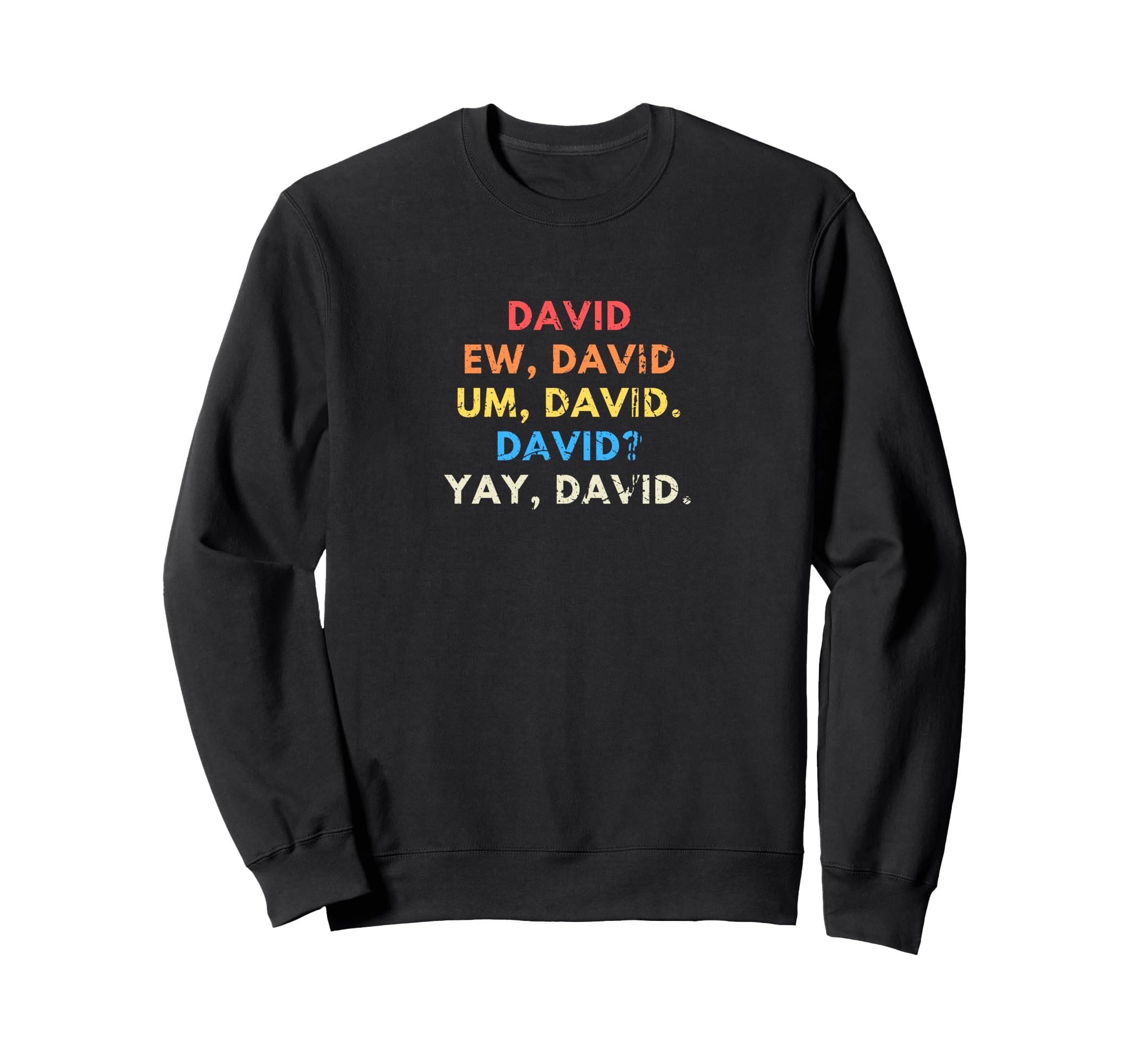 Ew David Funny Distressed Sweatshirt - Streetwear Style Men Women - T-Shirt, Sweatshirt, Hoodie
