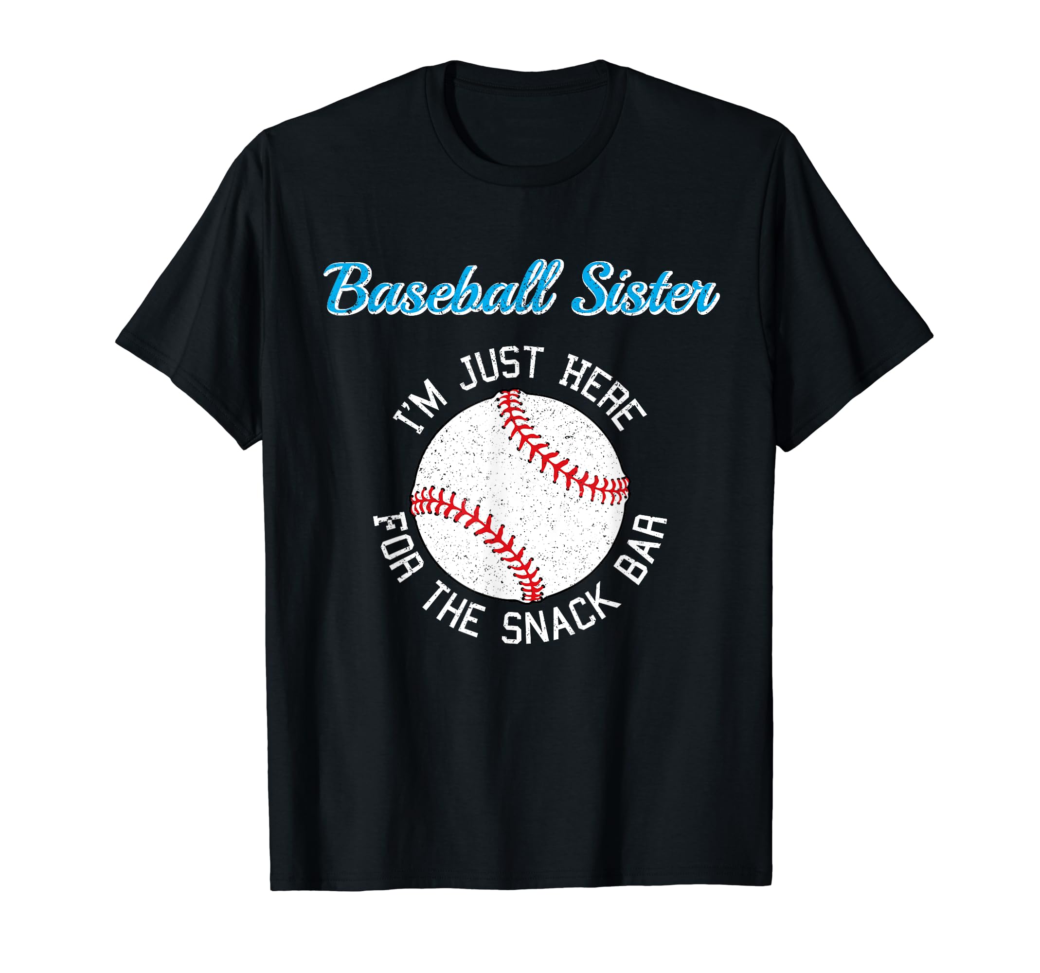 Baseball Sister Im Just Here Snack Bar T-Shirt - Streetwear Style Men Women - T-Shirt, Sweatshirt, Hoodie