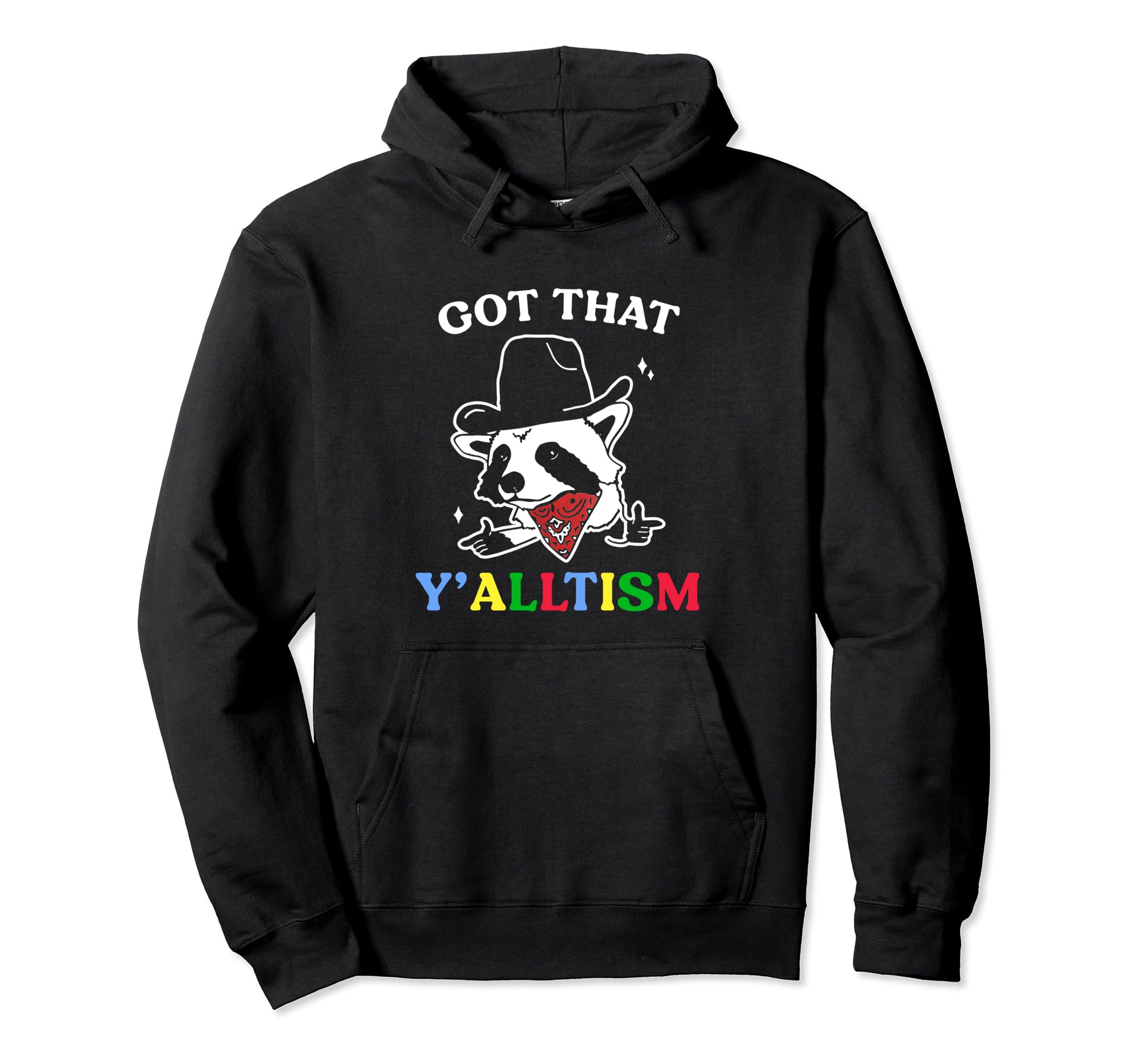 Got That Y Alltism Cowboy Raccoon Meme Hoodie - Custom Art Print Men Women - T-Shirt, Sweatshirt, Hoodie