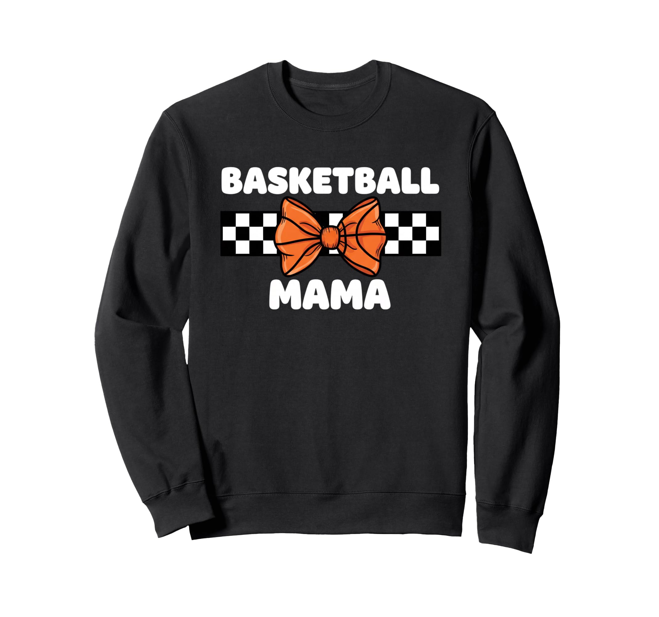 Basketball Mom Basketball Mama Sweatshirt - Streetwear Style for Adults - T-Shirt, Sweatshirt, Hoodie