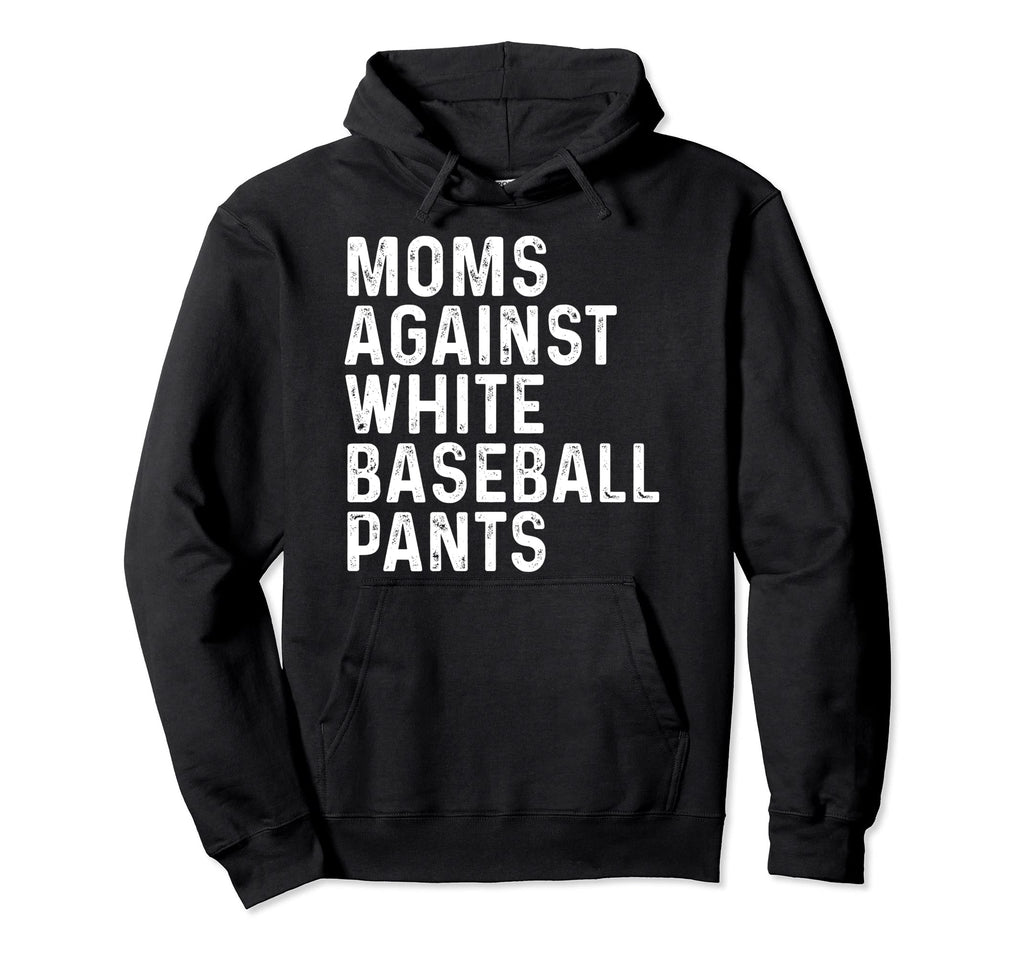Moms Against White Baseball Pants Hoodie - Minimalist Print for Adults - T-Shirt, Sweatshirt, Hoodie