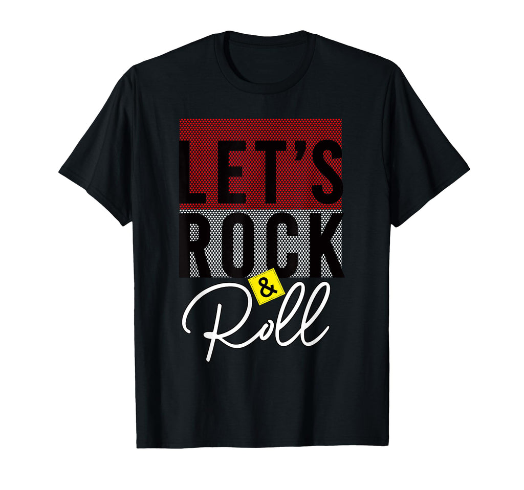 Lets Rock And Roll Rock N Roll Music T-Shirt - Streetwear Style Men Women - T-Shirt, Sweatshirt, Hoodie