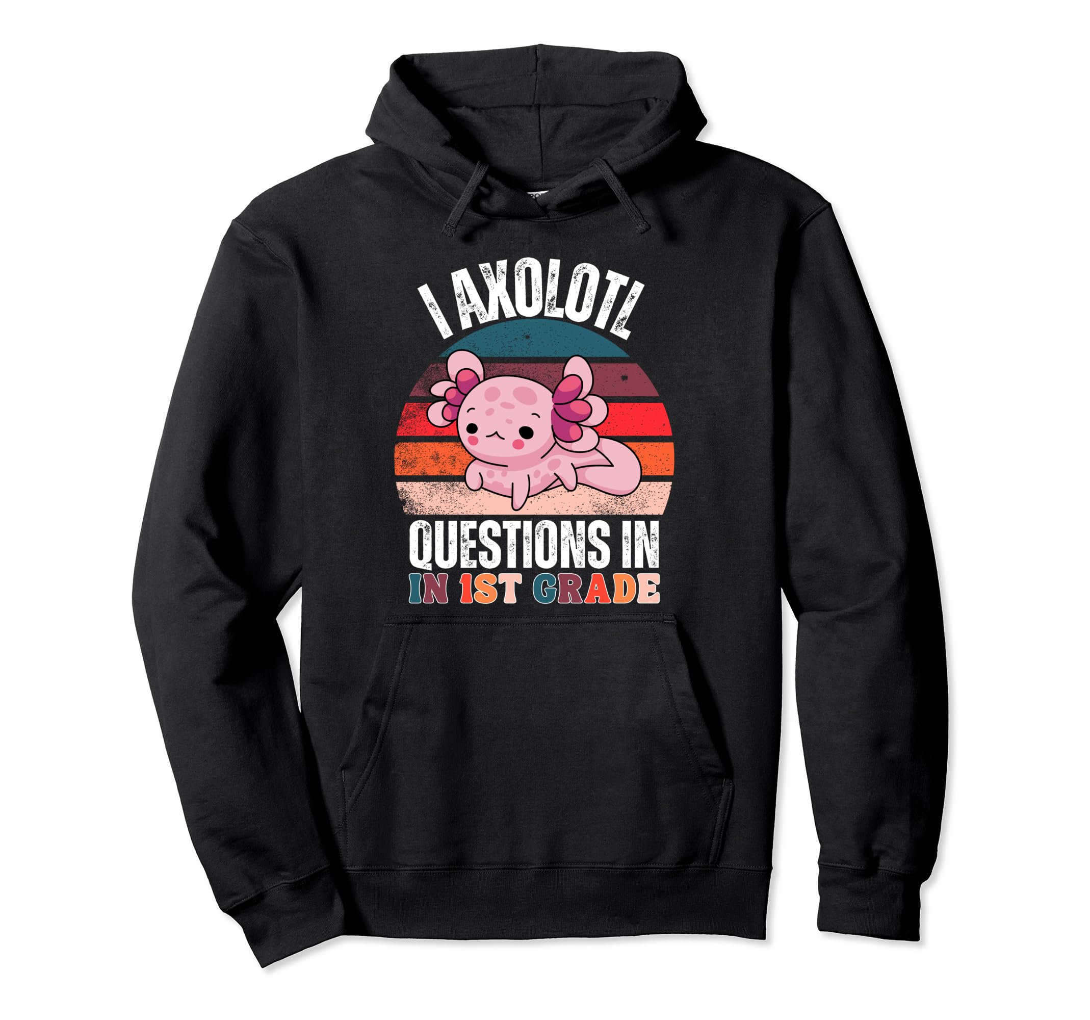 I Axolotl Questions 1St Grade Hoodie - Minimalist Print for Adults - T-Shirt, Sweatshirt, Hoodie