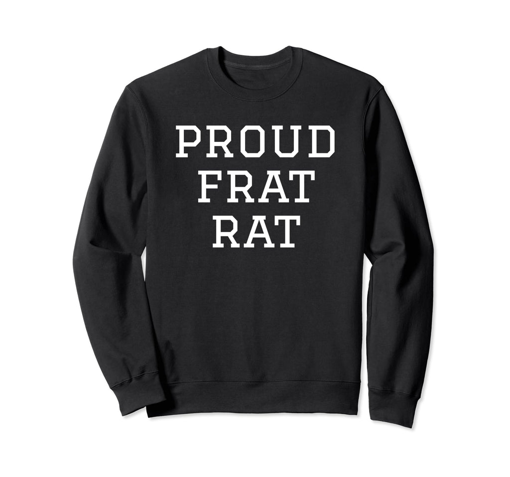 Proud Frat Rat Funny Y2K Aesthetic Sweatshirt - Novelty Apparel Men Women - T-Shirt, Sweatshirt, Hoodie