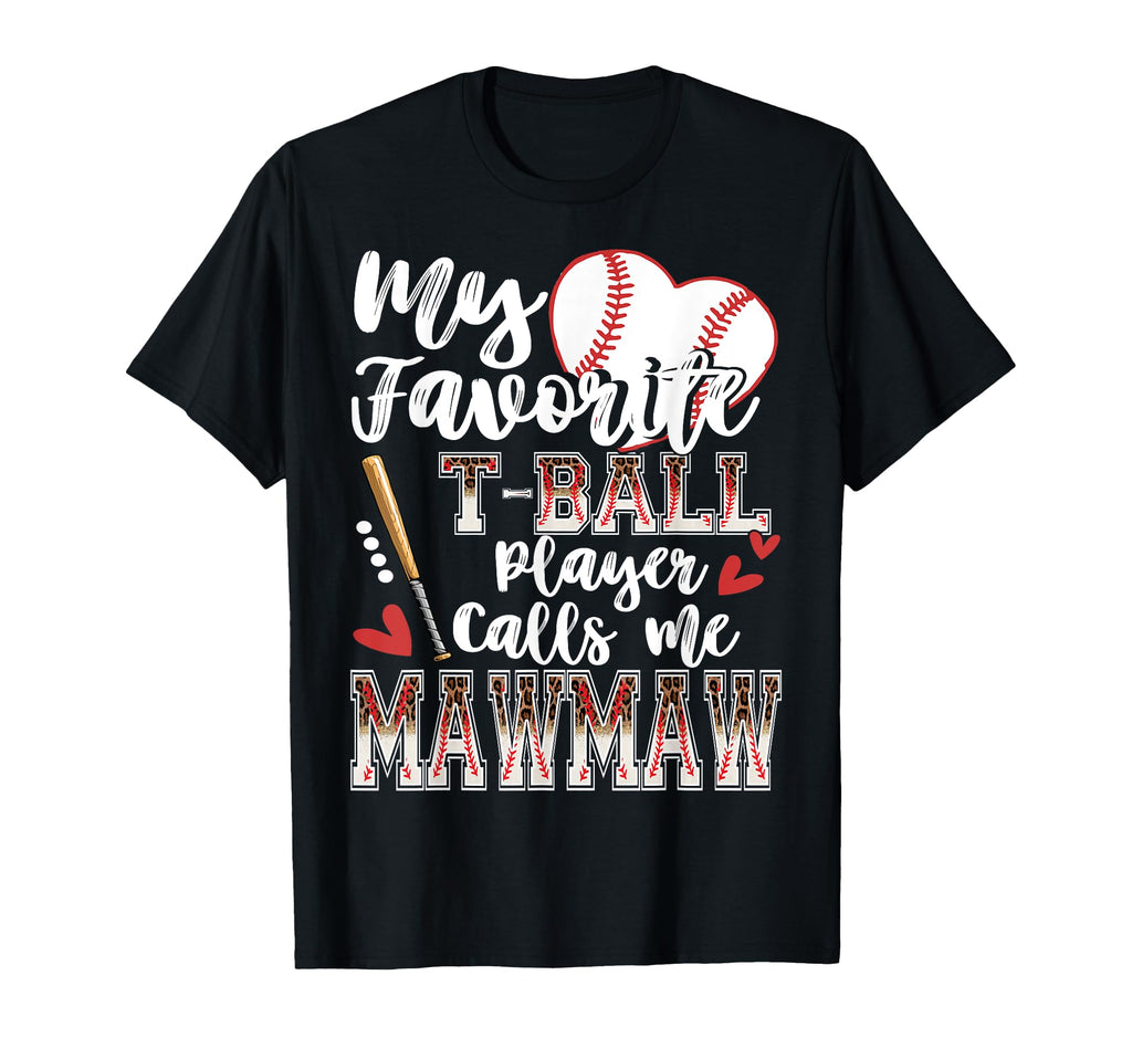 My Favorite T Ball Player Calls Me Mawmaw T-Shirt - Trendy Graphic Unisex - T-Shirt, Sweatshirt, Hoodie