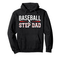 Baseball Step Dad Baseball Player Hoodie - Fun Novelty Design for Adults - T-Shirt, Sweatshirt, Hoodie