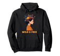 Wild And Free Bohemian Boho Hippie Hoodie - Casual Everyday Wear Unisex - T-Shirt, Sweatshirt, Hoodie