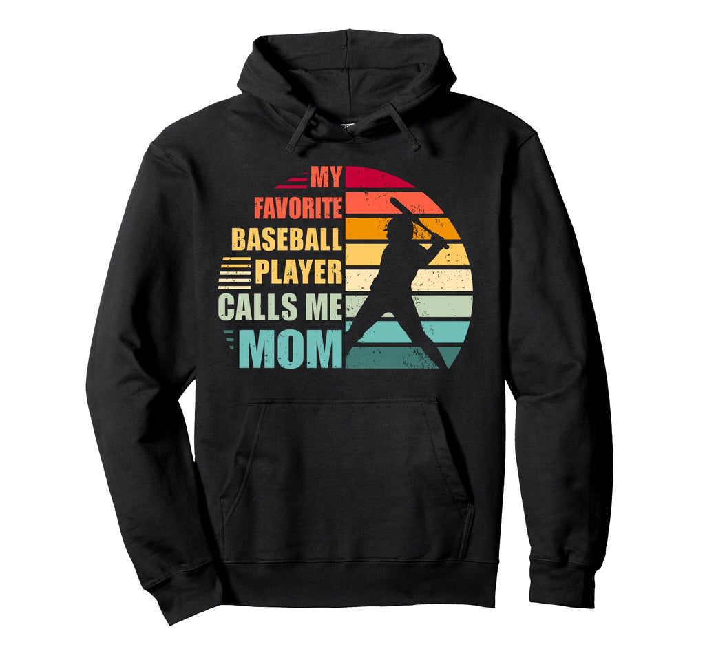 My Favorite Baseball Player Calls Me Mom Hoodie - Graphic Print Unisex - T-Shirt, Sweatshirt, Hoodie