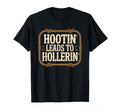 Hootin Leads To Hollerin Funny Rustic T-Shirt - Custom Art Print Men Women - T-Shirt, Sweatshirt, Hoodie