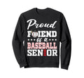Proud Friend Baseball Senior 2026 Sweatshirt - Streetwear Style Men Women - T-Shirt, Sweatshirt, Hoodie