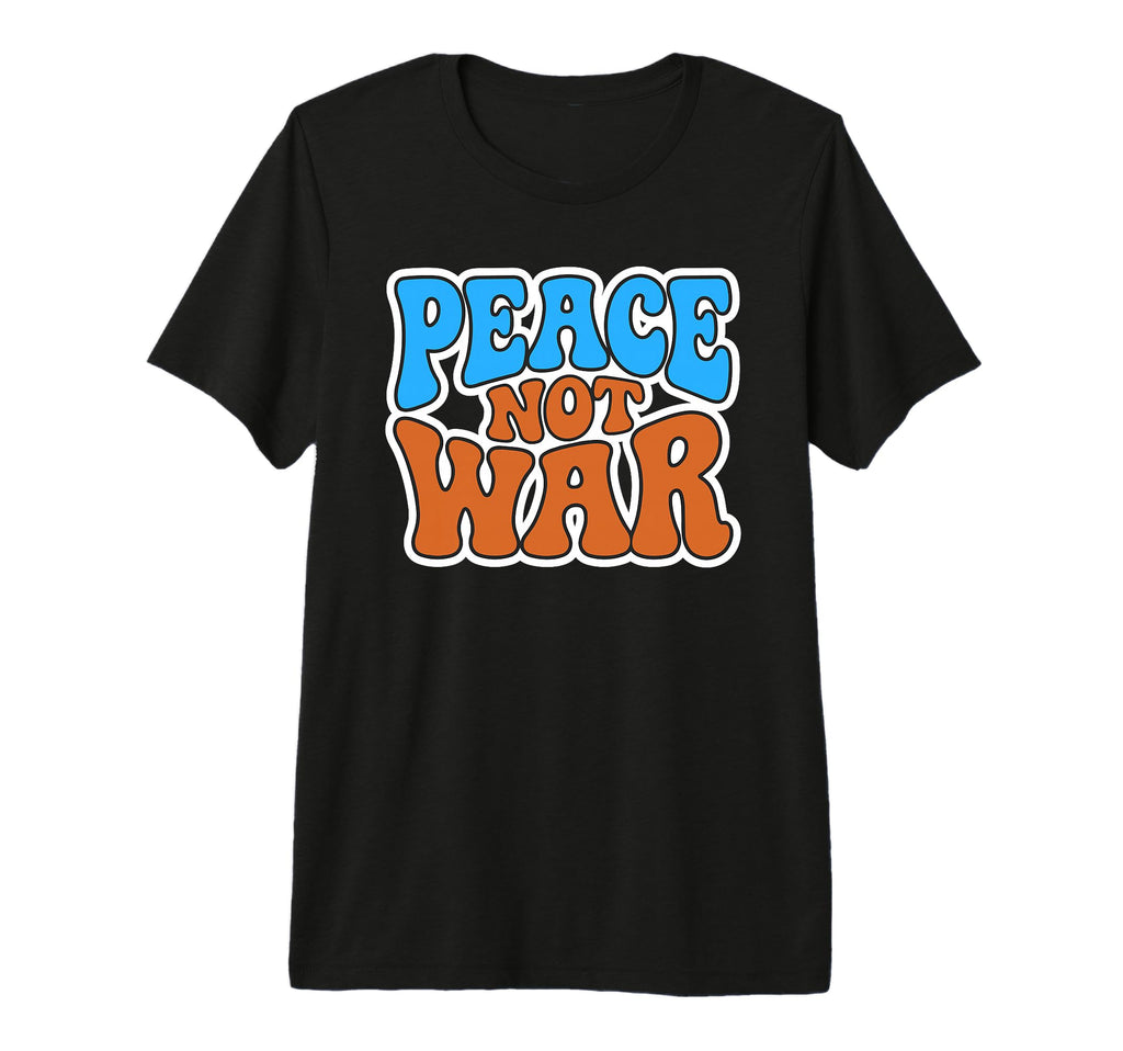 Peace Not War Groovy 70S Hippie T-Shirt - Streetwear Style Men Women - T-Shirt, Sweatshirt, Hoodie