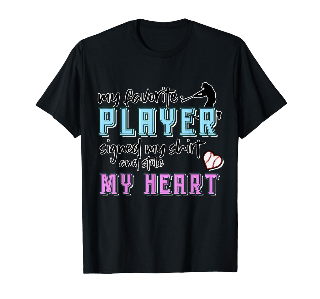 My Favorite Player Signed And Stole My T-Shirt - Unique Graphic Men Women - T-Shirt, Sweatshirt, Hoodie