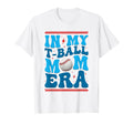 My T Ball Mom Era Baseball Mom T-Shirt - Casual Everyday Wear for Adults - T-Shirt, Sweatshirt, Hoodie