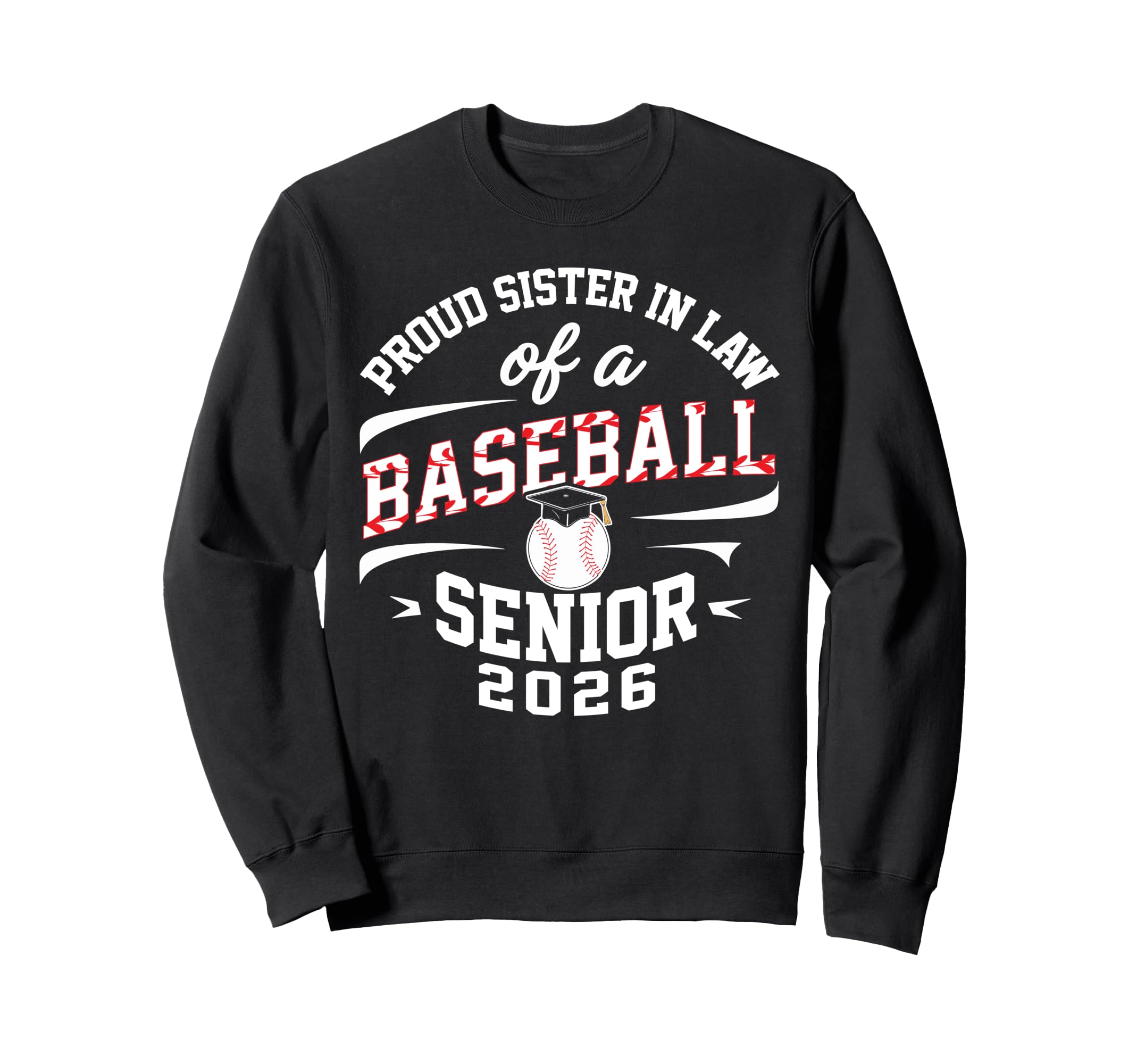 Proud Sister Law 2026 Baseball Senior Sweatshirt - Graphic Print Unisex - T-Shirt, Sweatshirt, Hoodie