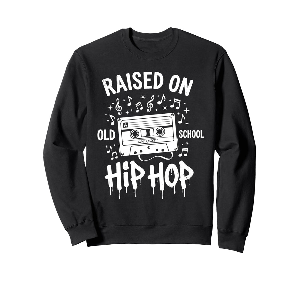 Raised Old School Hip Hop Cassette Sweatshirt - Unique Graphic Men Women - T-Shirt, Sweatshirt, Hoodie