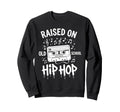 Raised Old School Hip Hop Cassette Sweatshirt - Unique Graphic Men Women - T-Shirt, Sweatshirt, Hoodie