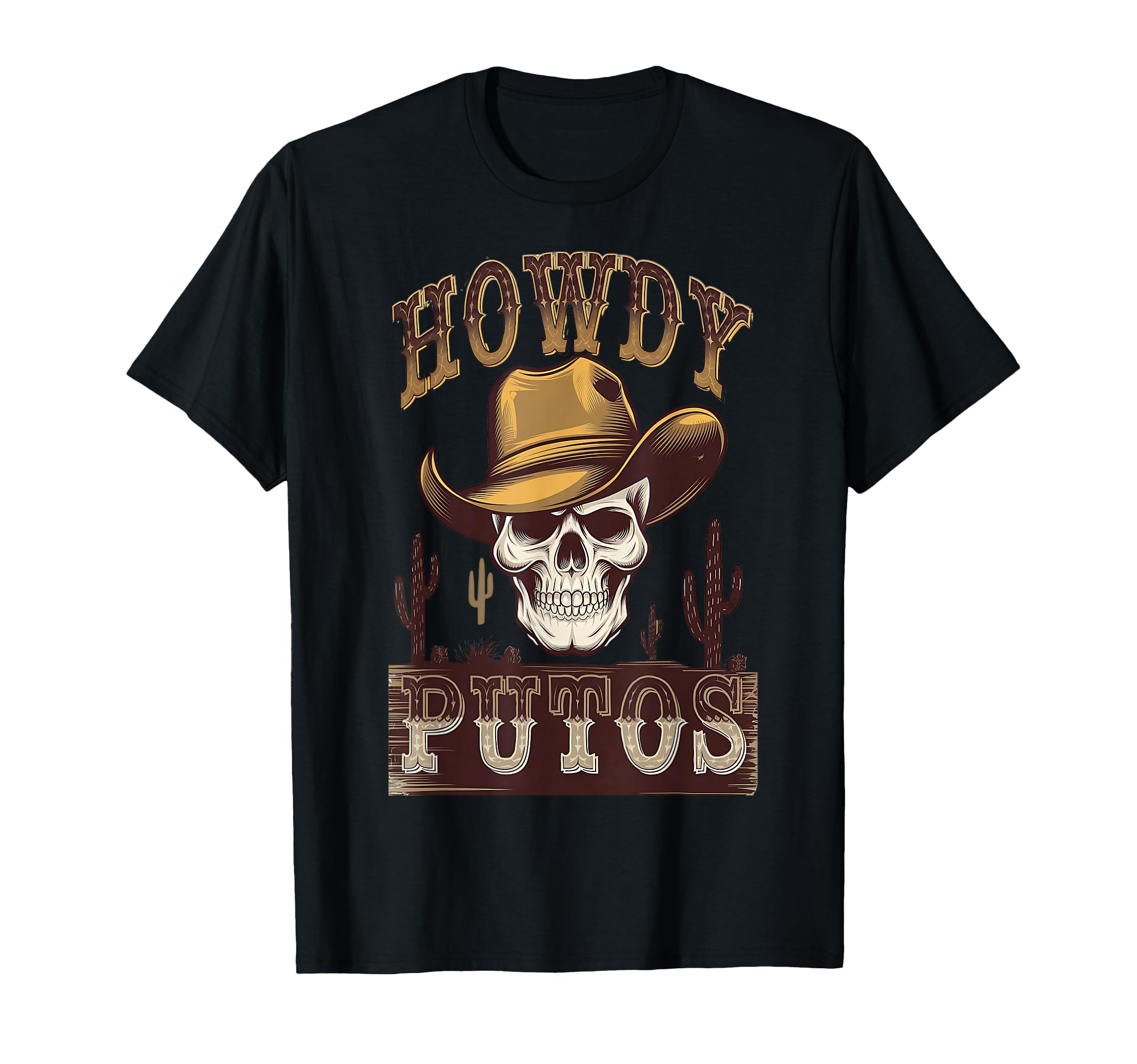 Howdy Putos Cowboy Western Skull T-Shirt - Casual Everyday Wear Men Women - T-Shirt, Sweatshirt, Hoodie