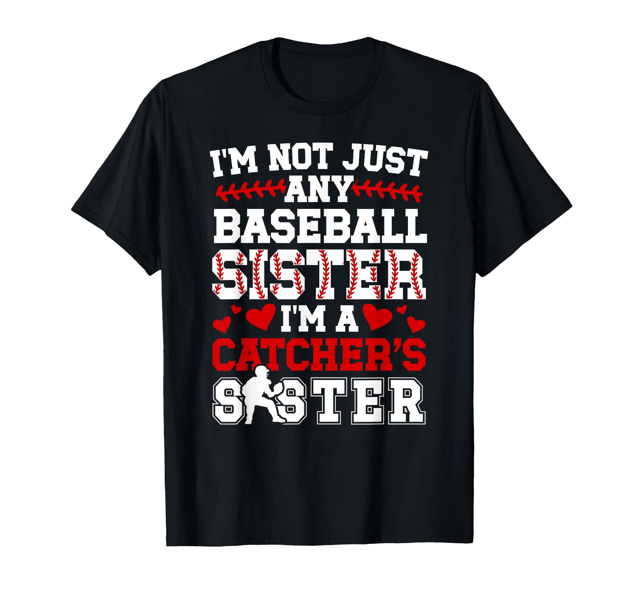 Im Baseball Catcher Sister Baseball T-Shirt - Unique Graphic Men Women - T-Shirt, Sweatshirt, Hoodie