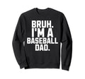 Sarcastic Bruh Baseball Dad Fan Sweatshirt - Streetwear Style Men Women - T-Shirt, Sweatshirt, Hoodie