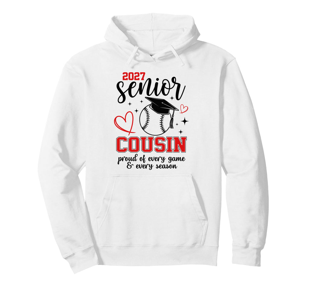 2027 Senior Baseball Cousin Proud Hoodie - Casual Everyday Wear Men Women - T-Shirt, Sweatshirt, Hoodie