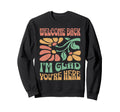Welcome Back Im Glad Youre Here Boho Sweatshirt - Streetwear Style Unisex - T-Shirt, Sweatshirt, Hoodie