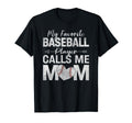 My Favorite Baseball Player Calls Me T-Shirt - Fun Novelty Design Unisex - T-Shirt, Sweatshirt, Hoodie