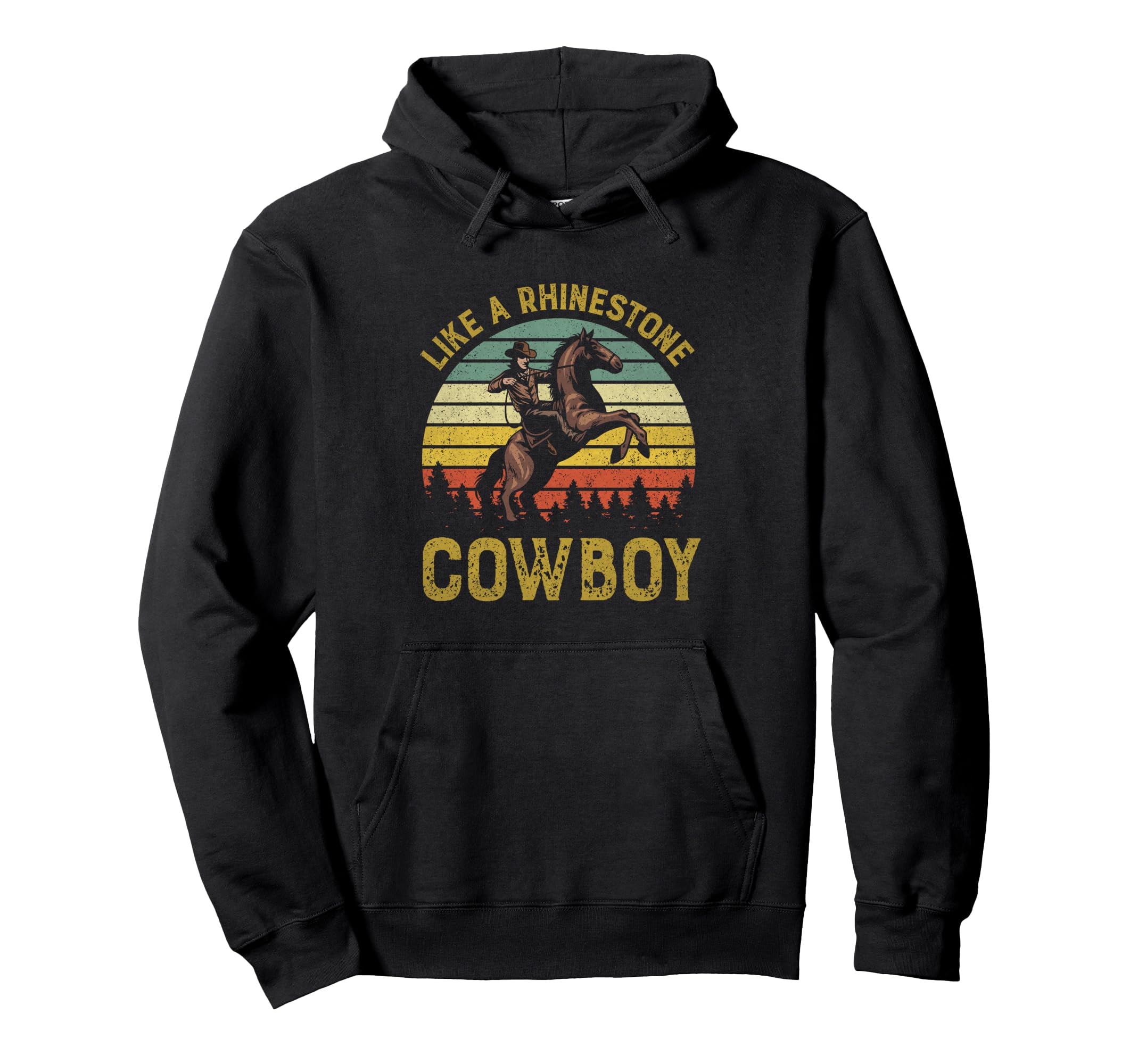 Like Rhinestone Cowboy Western Rodeo Hoodie - Fun Novelty Design Unisex - T-Shirt, Sweatshirt, Hoodie